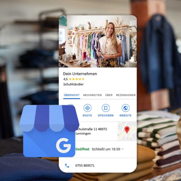 Google Unternehmensprofil Optimierung – Mehr Sichtbarkeit, bessere Platzierung & mehr Kunden über Google Maps
